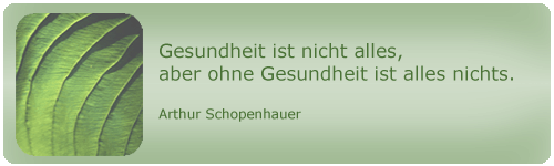 Gesundheit ist nicht alles, aber ohne Gesundheit ist alles nichts